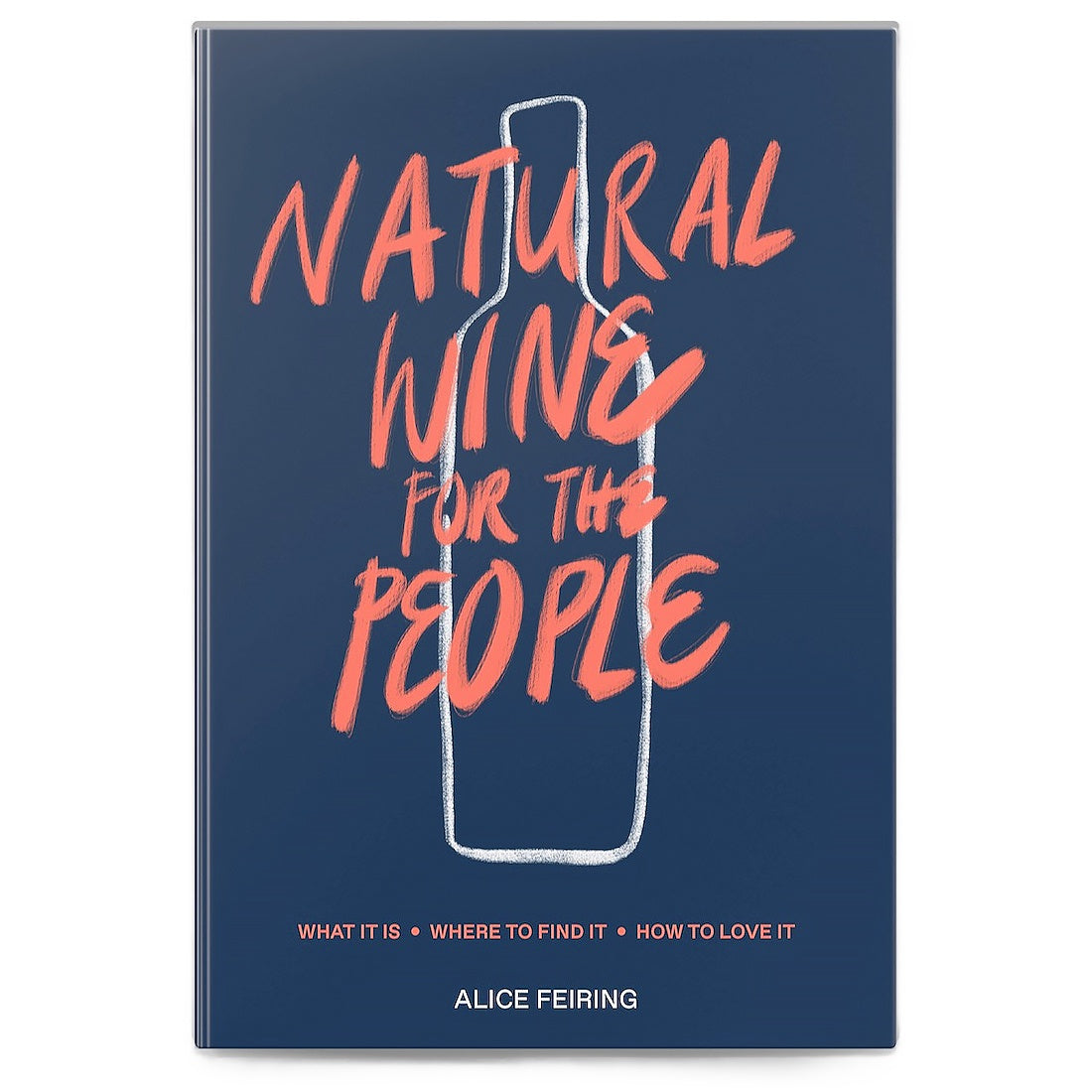 Natural Wine for the People: What It Is, Where to Find It, How to Love It